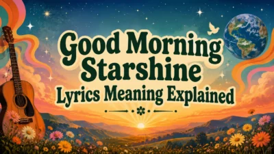 Good Morning Starshine Lyrics Meaning Explained