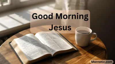 Good Morning Jesus