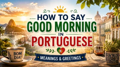 How to Say Good Morning in Portuguese Meanings & Greetings
