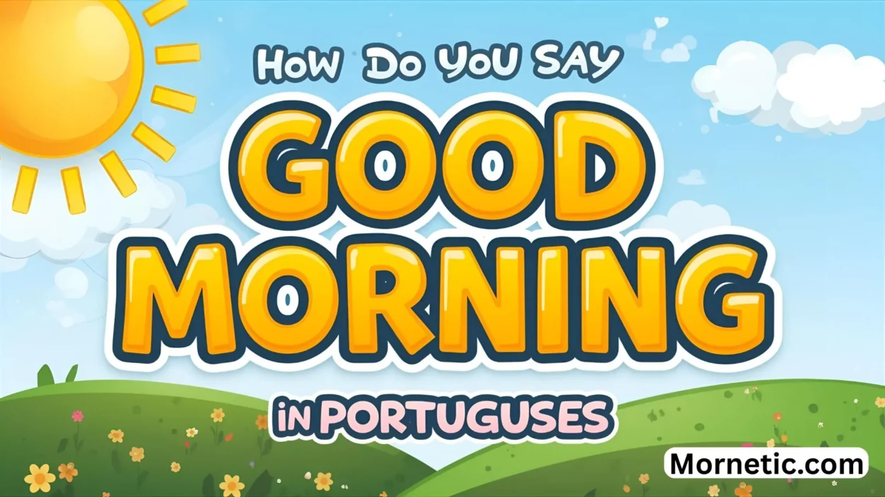 How Do You Say Good Morning In Portuguese