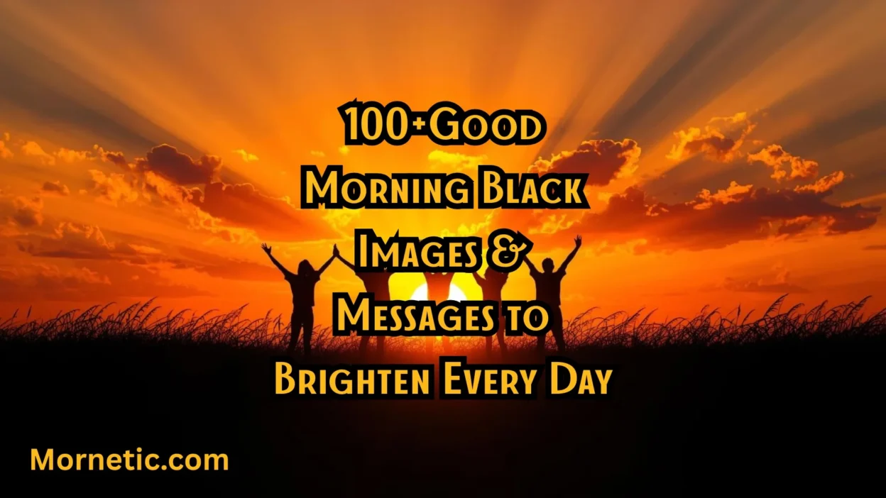 100+Good Morning Black Images & Messages to Brighten Every Day