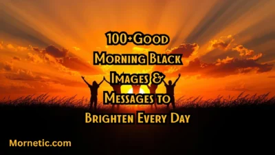 100+Good Morning Black Images & Messages to Brighten Every Day