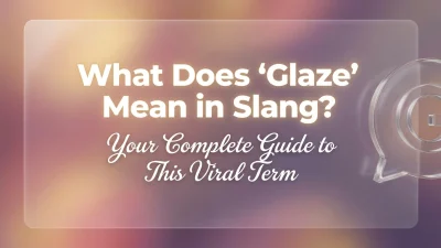 Glaze slang meaning explained with its TikTok usage, origins, examples, and online context