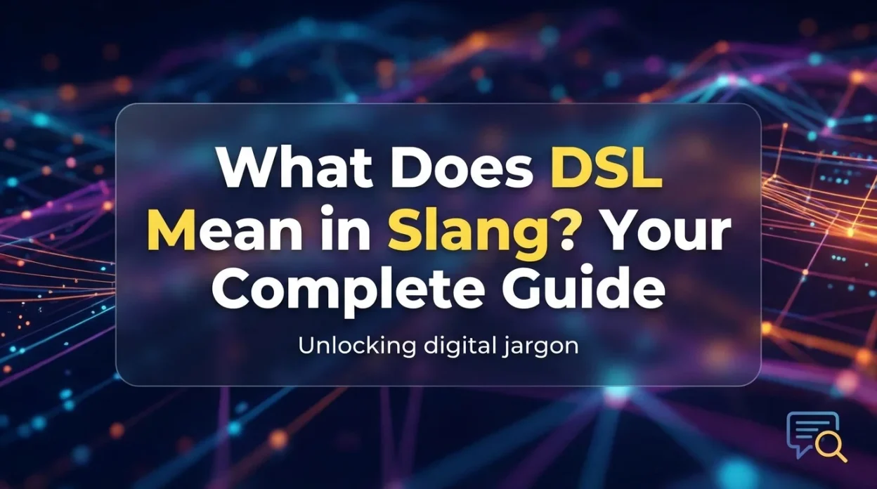 What DSL means in slang, including its common meaning and usage in text messages